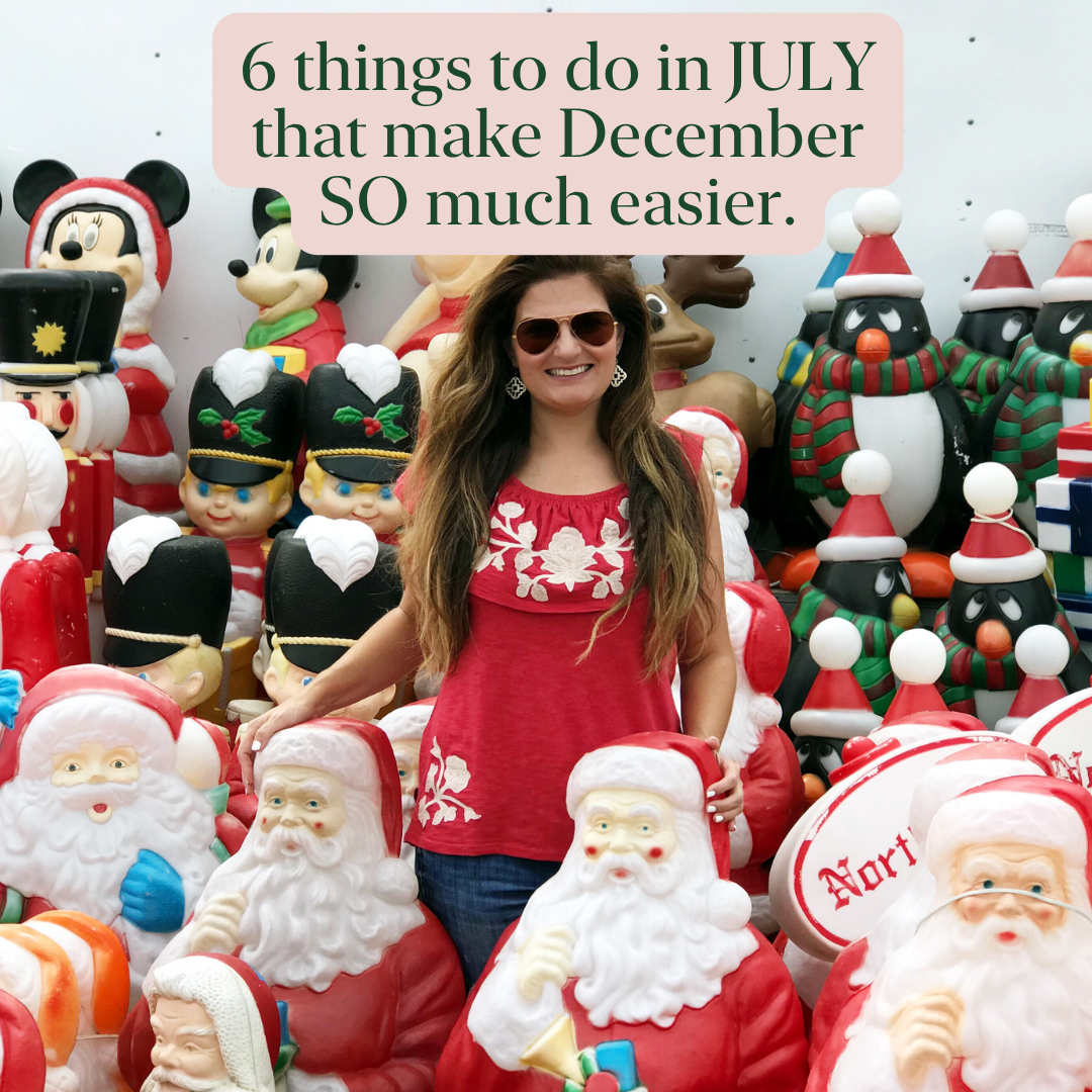 6 Things to Do in July That Make December so much easier